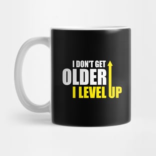 I don't get older, i level up Mug